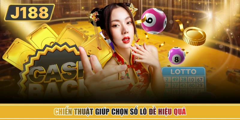 Chiến thuật giúp chọn số lô đề hiệu quả