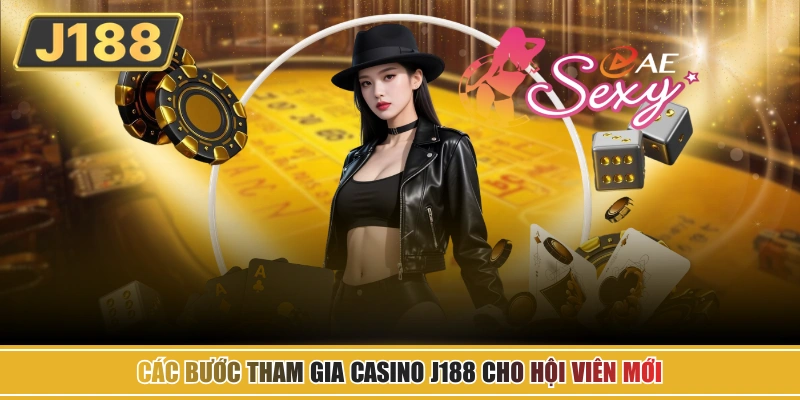 Các bước tham gia Casino J188 cho hội viên mới