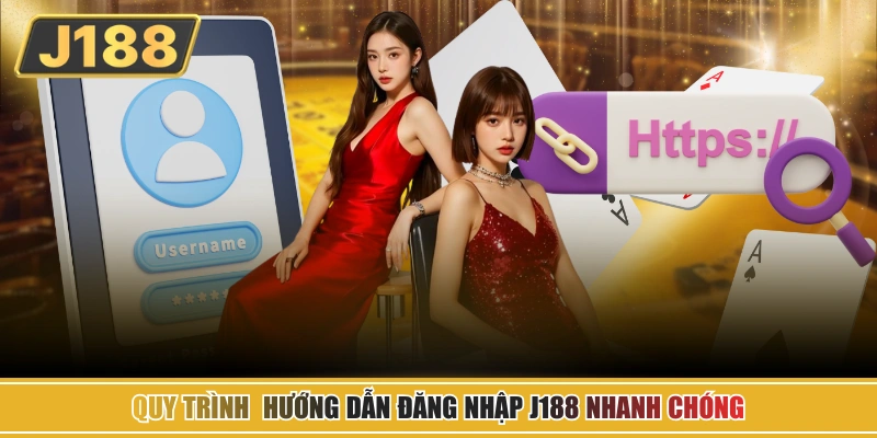 Quy trình  hướng dẫn đăng nhập J188 nhanh chóng