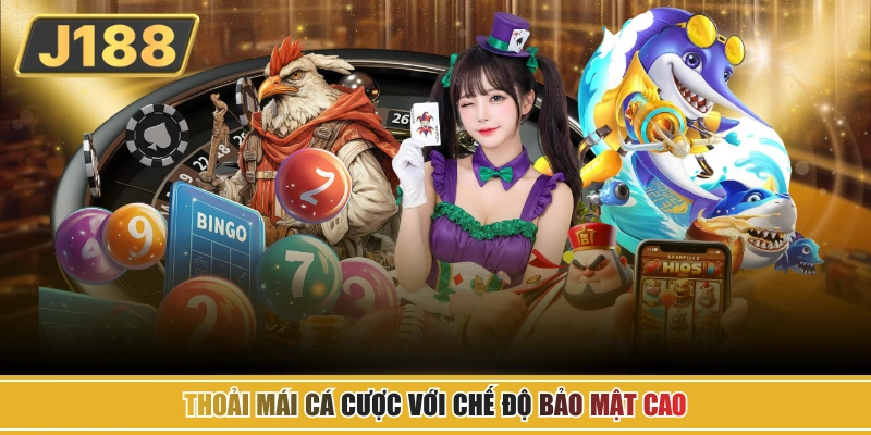 Thoải mái cá cược với chế độ bảo mật cao
