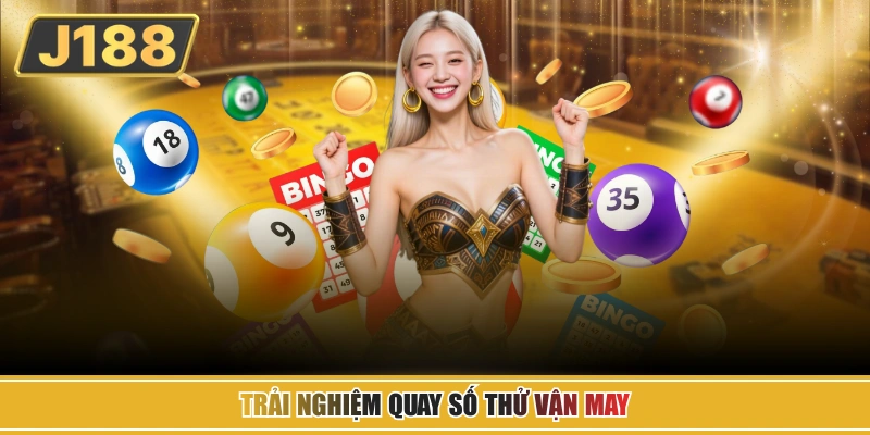 Trải nghiệm quay số thử vận may
