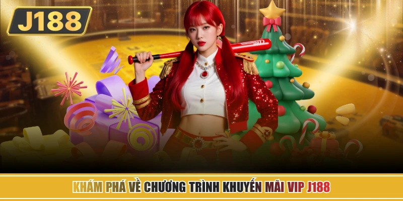 Khám phá về chương trình khuyến mãi VIP J188
