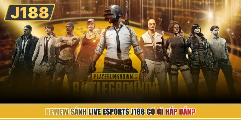 Review sảnh Live Esports J188 có gì hấp dẫn?