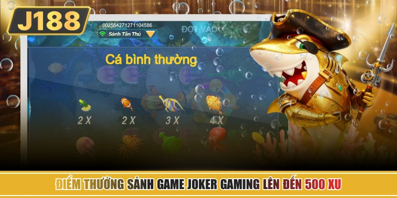Điểm thưởng sảnh game Joker Gaming lên đến 500 xu