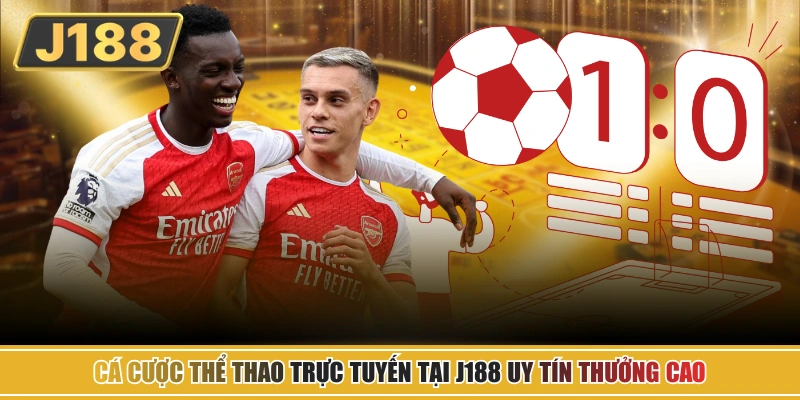 Cá cược thể thao trực tuyến tại J188 uy tín thưởng cao