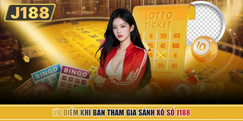 Ưu điểm khi bạn tham gia sảnh xổ số J188